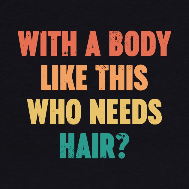 With A Body Like This Who Needs Hair Vintage Retro (Sunset) by Luluca Shirts